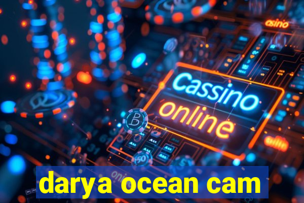 darya ocean cam